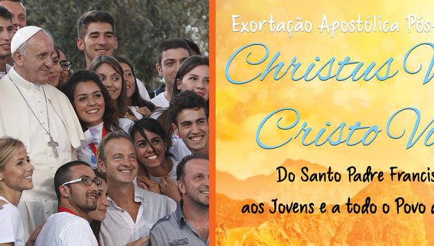 Christus Vivit, Cristo Vive – Exortação Apostólica Pós-Sinodal