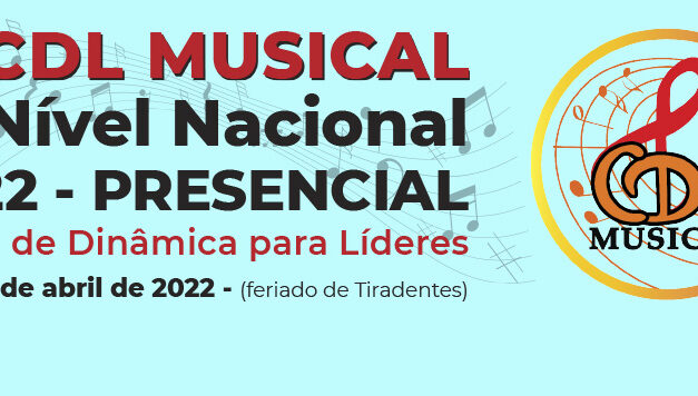Inscrições abertas para o 1º CDL Musical Nacional 3º Nível